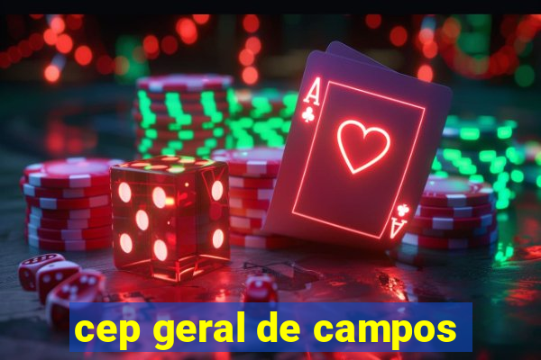 cep geral de campos